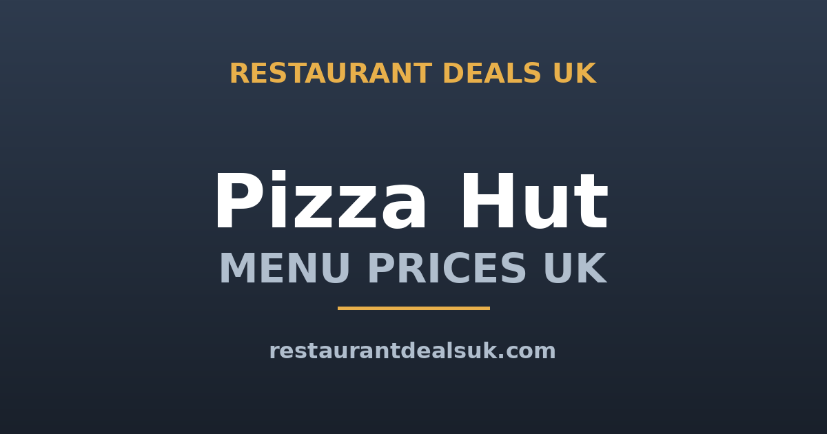 Pizza Hut Menu Prices UK (June 2026) — Pizzas, Deals & Vouchers