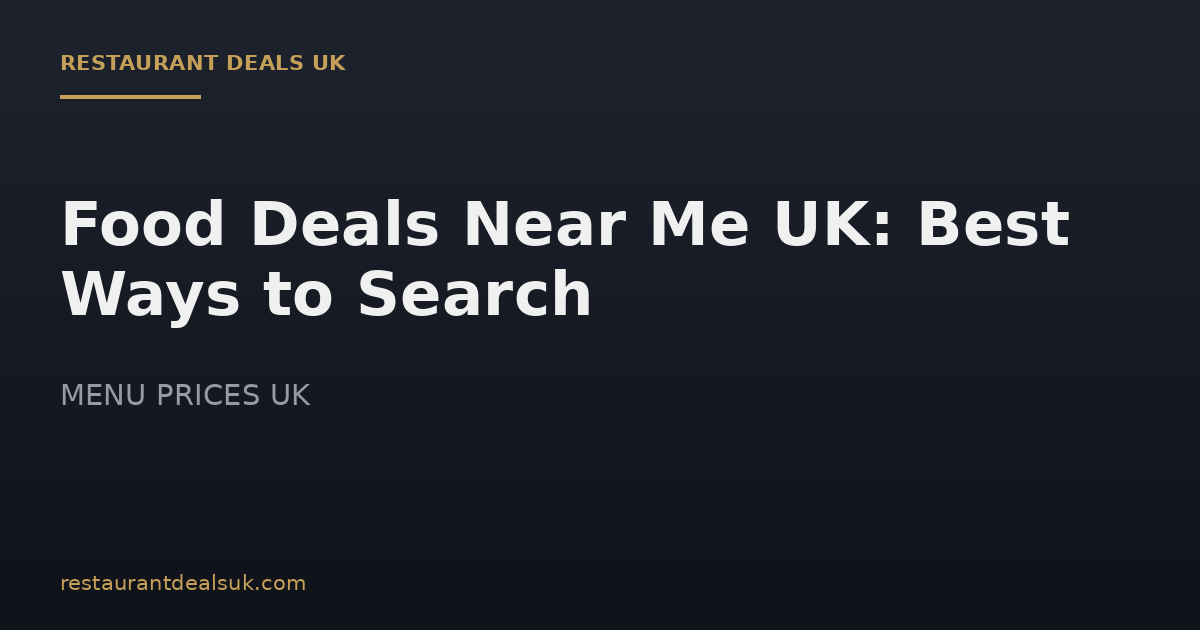 Food Deals Near Me UK: Best Ways to Search