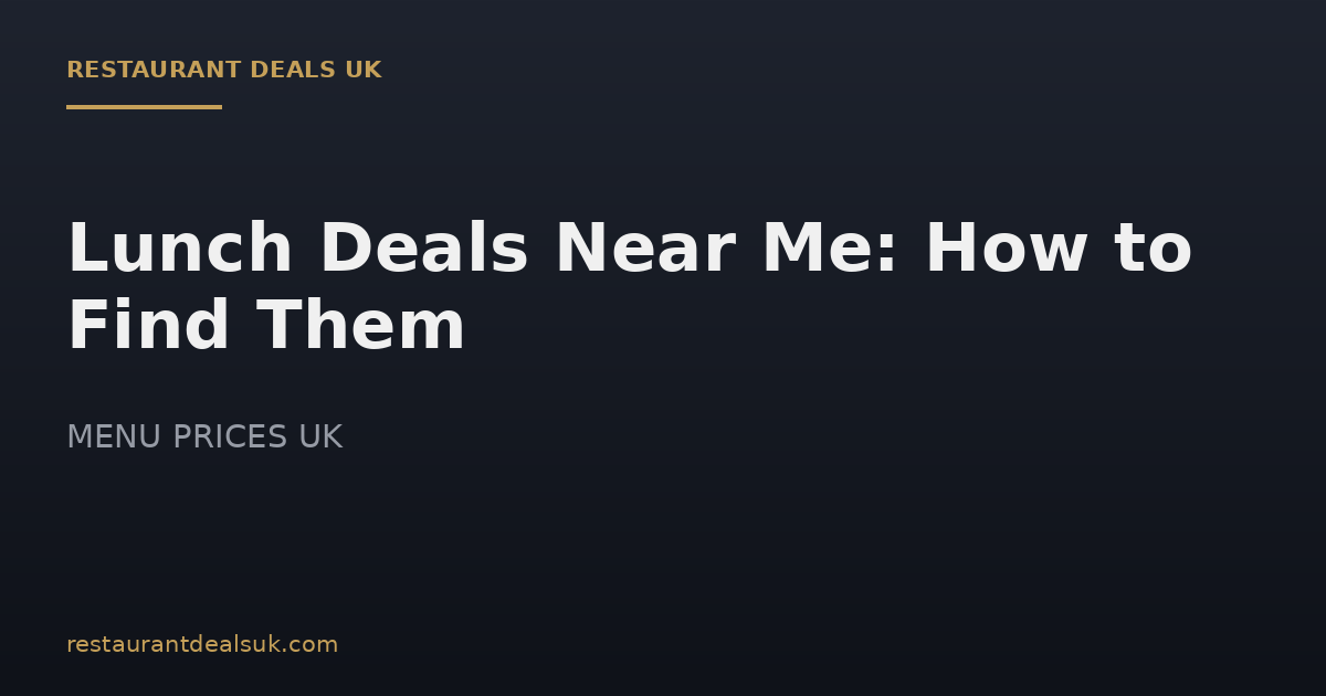 Lunch Deals Near Me: How to Find Them