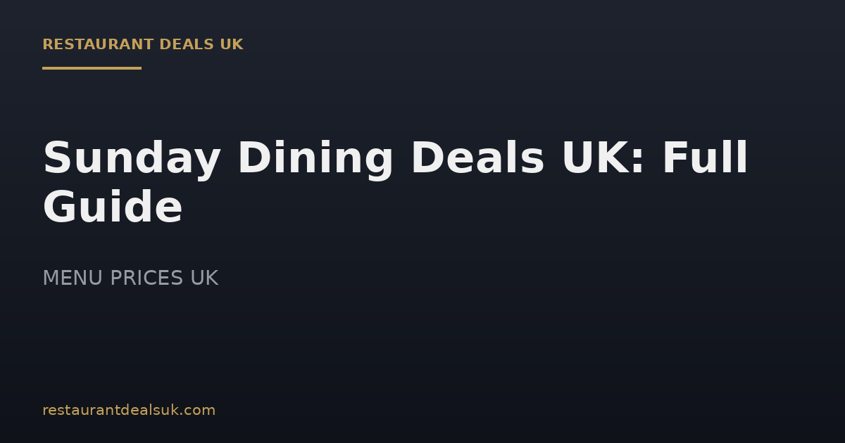 Sunday Dining Deals UK: Full Guide