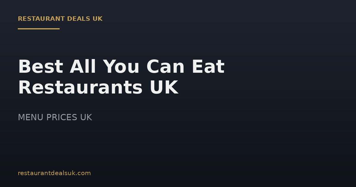 Best All You Can Eat Restaurants UK (July 2026)