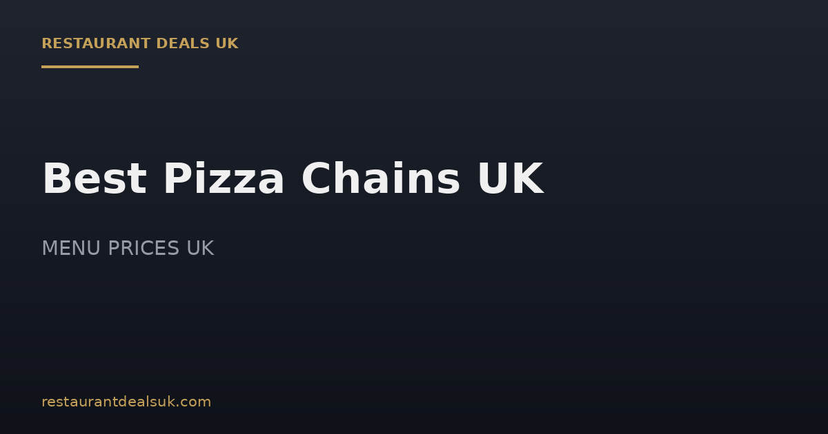 Best Pizza Chains UK (July 2026) — Compared