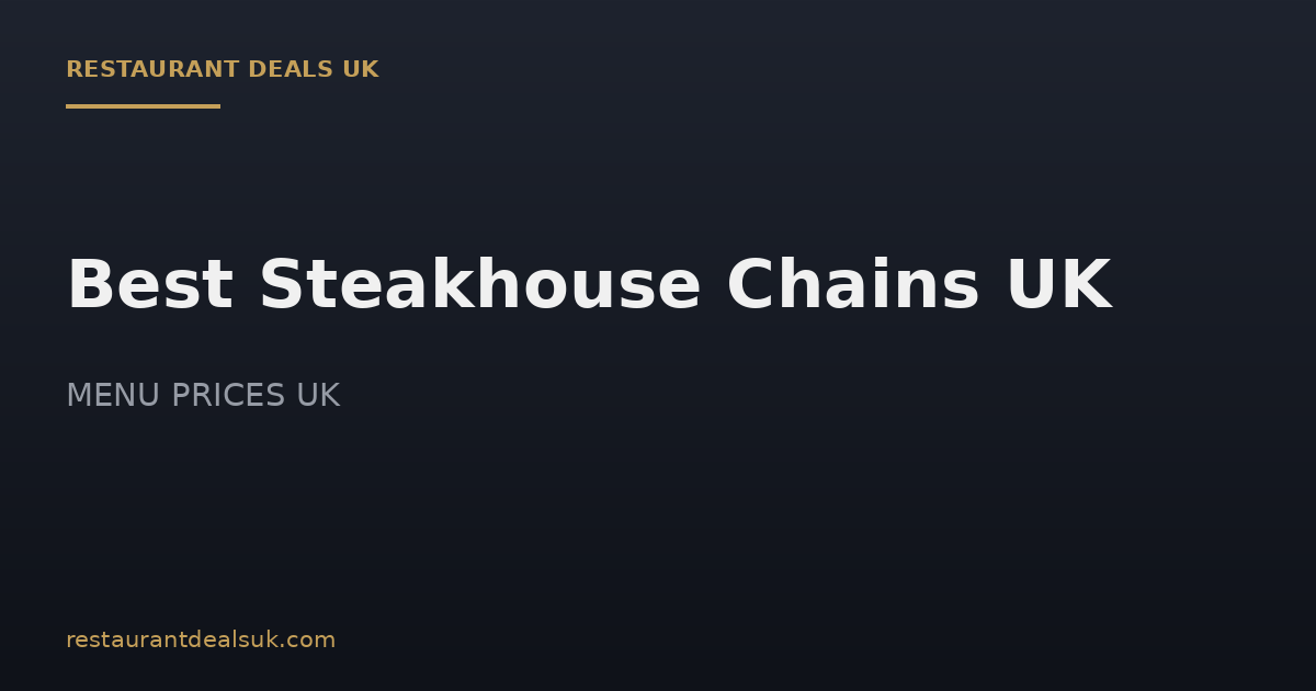 Best Steakhouse Chains UK (July 2026) — Compared
