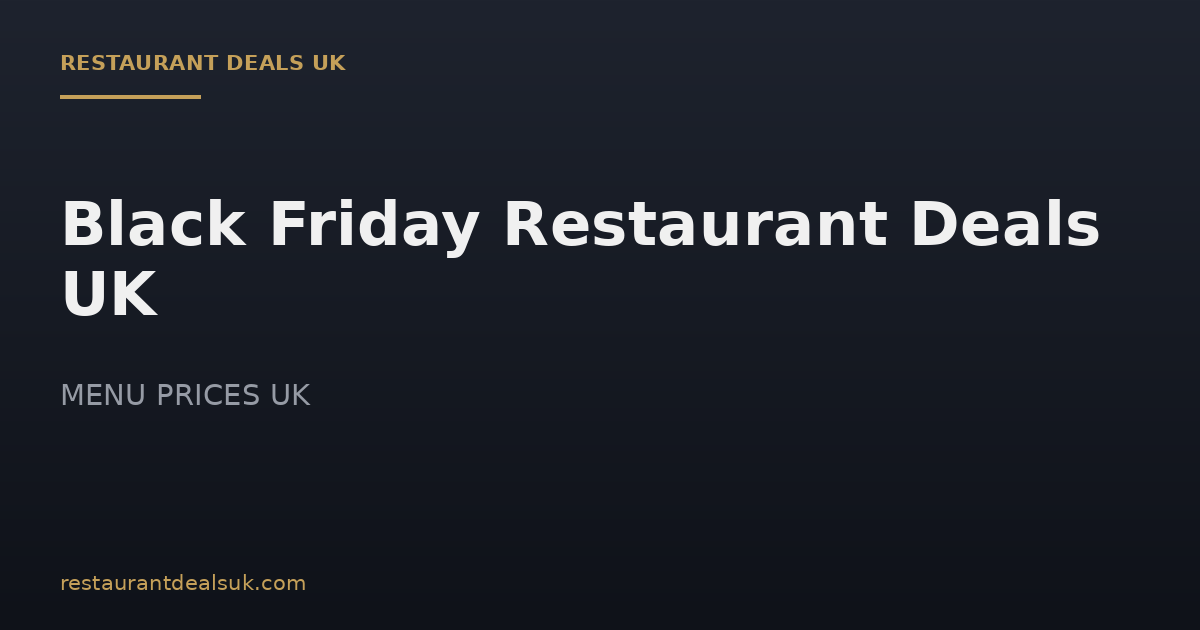 Black Friday Restaurant Deals UK (July 2026)