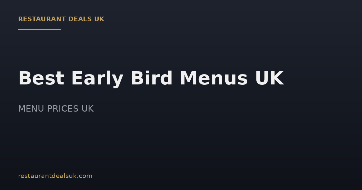 Best Early Bird Menus UK (July 2026)