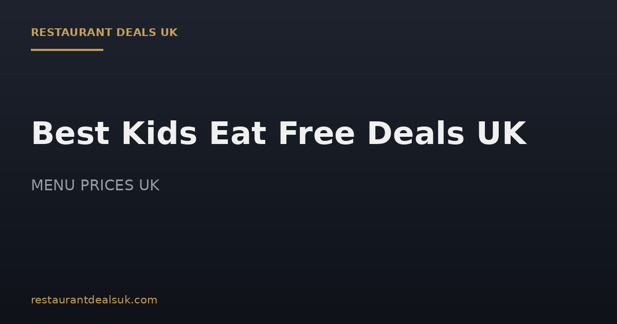 Best Kids Eat Free Deals UK (July 2026)