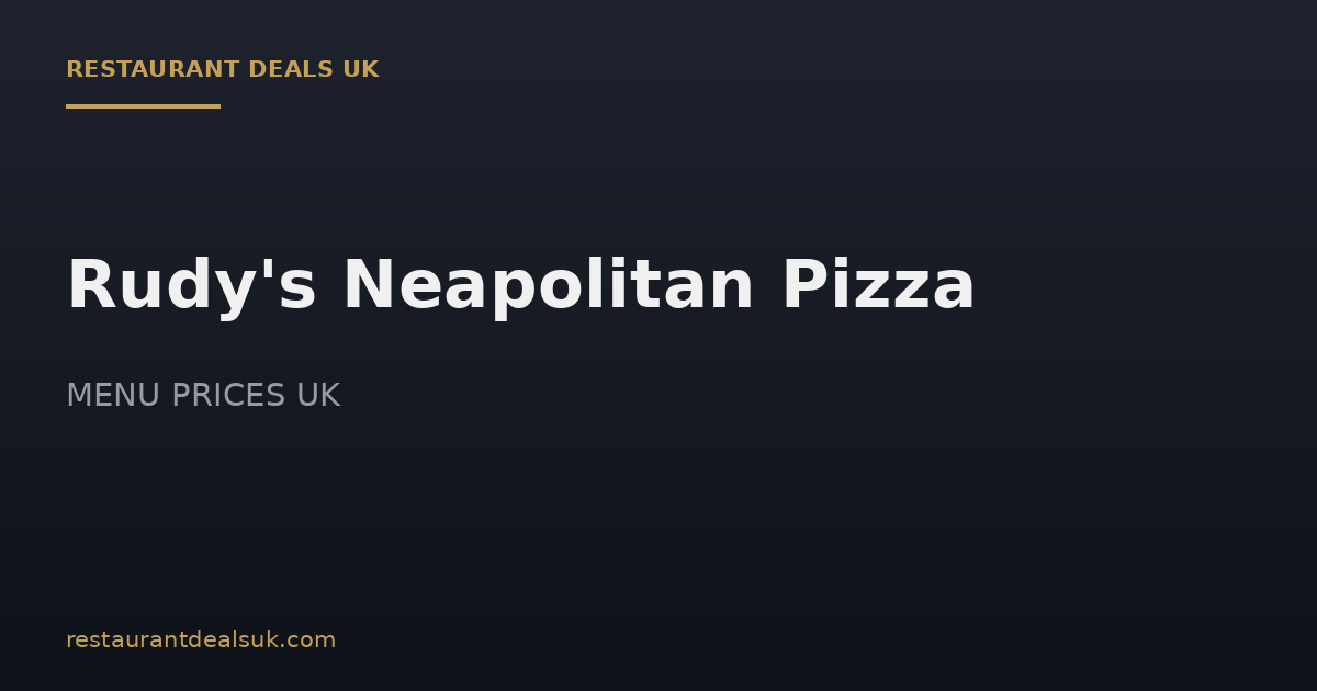 Rudy’s Neapolitan Pizza Prices UK