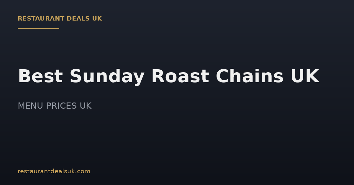 Best Sunday Roast Chains UK (July 2026) — Compared