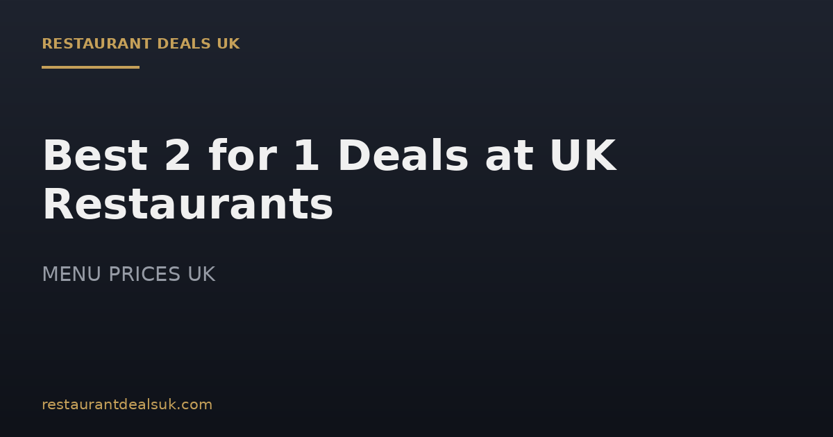 Best 2 for 1 Deals at UK Restaurants (July 2026)