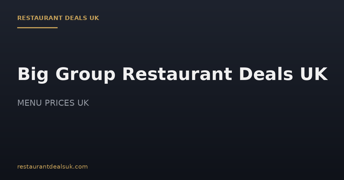 Big Group Restaurant Deals UK (July 2026)
