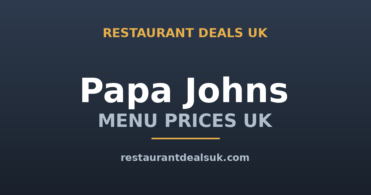 Papa Johns Menu Prices UK (June 2026) — Pizzas, Deals & Vouchers